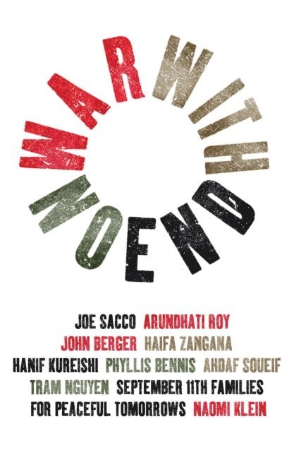 Ahdaf Soueif, Arundhati Roy, Haifa Zangana, Hanif Kureishi, Joe Sacco, John Berger, Naomi Klein, Phyllis Bennis, Tram Nguyen - War With No End, E-bok