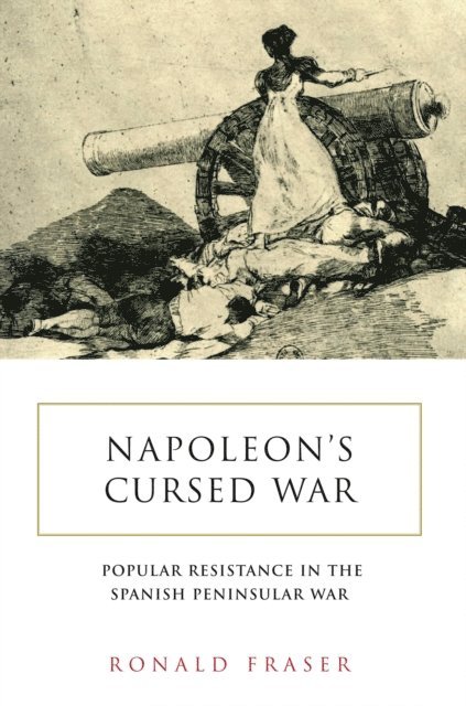 Ronald Fraser - Napoleon's Cursed War, E-bok