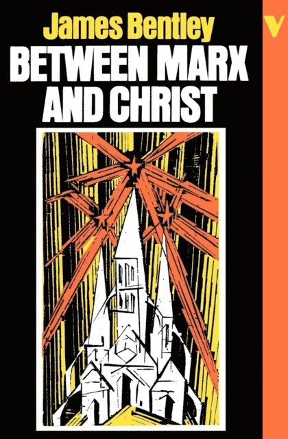 James Bentley - Between Marx and Christ, E-bok