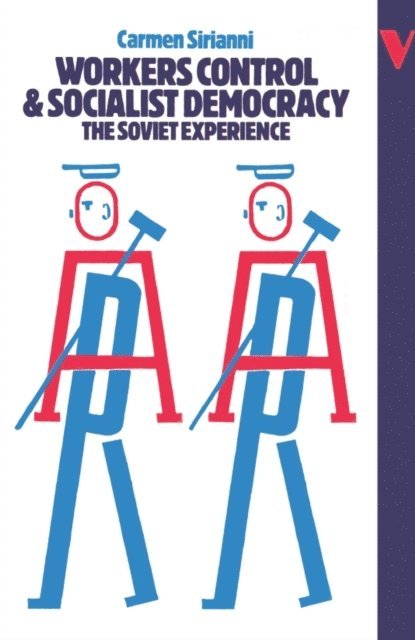 Carmen Sirianni - Workers Control and Socialist Democracy, E-bok