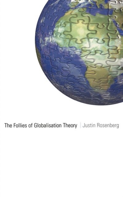 Justin Rosenberg - Follies of Globalisation Theory, E-bok