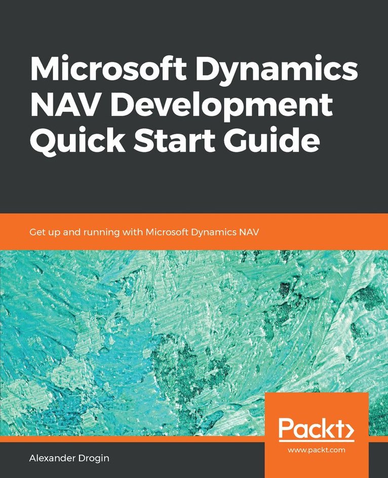 Alexander Drogin - Microsoft Dynamics NAV Development Quick Start Guide, Häftad