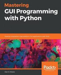 Mastering GUI Programming with Python