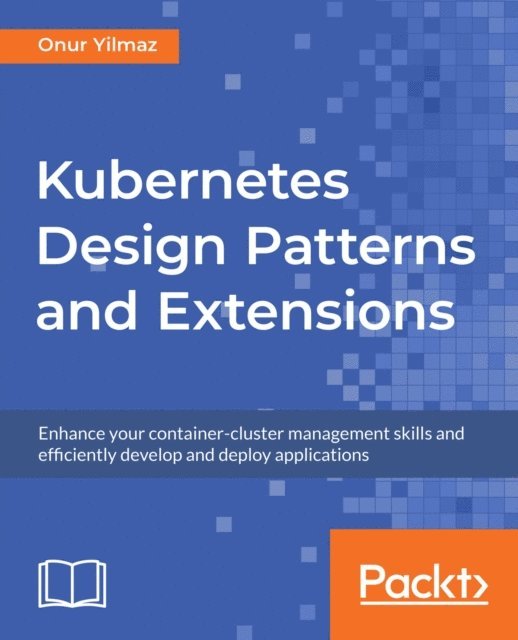 Onur Yilmaz - Kubernetes Design Patterns and Extensions, E-bok