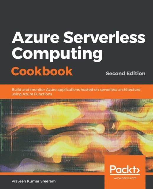 Jason Marston, Praveen Kumar Sreeram - Azure Serverless Computing Cookbook, E-bok