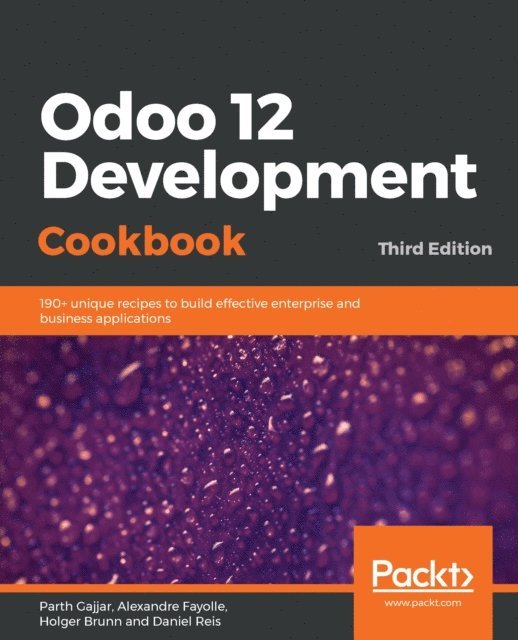 Daniel Reis, Holger Brunn, Alexandre Fayolle, Parth Gajjar - Odoo 12 Development Cookbook, E-bok
