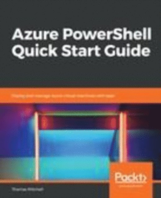 Thomas Mitchell - Azure PowerShell Quick Start Guide, E-bok