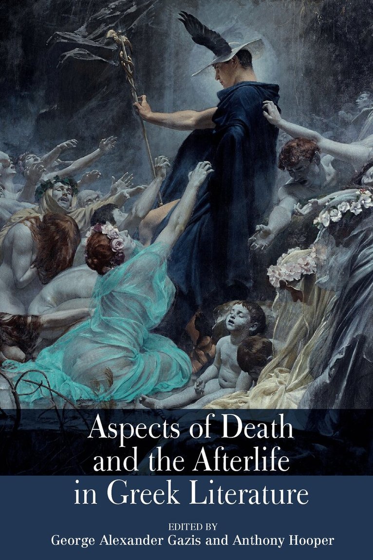 George Alexander Gazis, Anthony Hooper - Aspects of Death and the Afterlife in Greek Literature, Inbunden