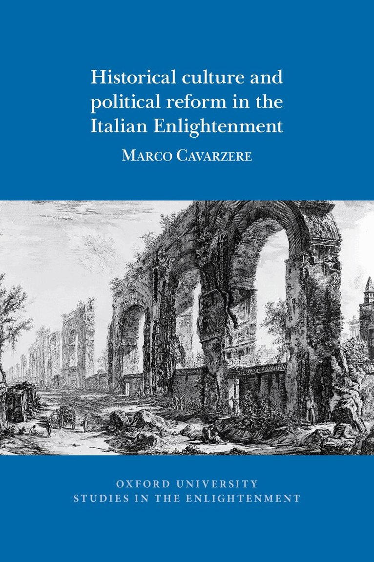 Marco Cavarzere - Historical culture and political reform in the Italian Enlightenment, Häftad