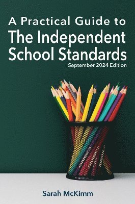 Sarah McKimm - Practical Guide to the Independent School Standards, Häftad. Tillgänglighet: Lägg i varukorg