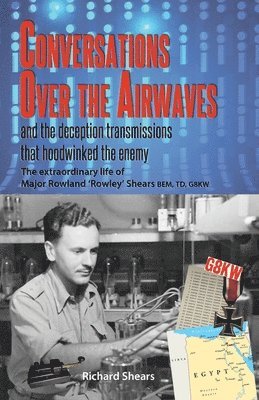 Richard Shears - Conversations over the Airwaves ... and the deception transmissions that hoodwinked the enemy, Häftad. Tillgänglighet: Lägg i varukorg