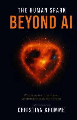 Christian Kromme - Human Spark - Beyond AI, Häftad. Tillgänglighet: Lägg i varukorg