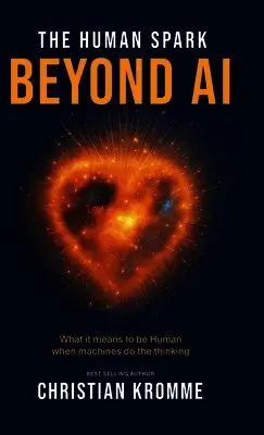 Christian Kromme - Human Spark - Beyond AI, Inbunden. Tillgänglighet: Lägg i varukorg