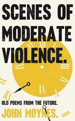 John Moynes - Scenes of Moderate Violence, Häftad
