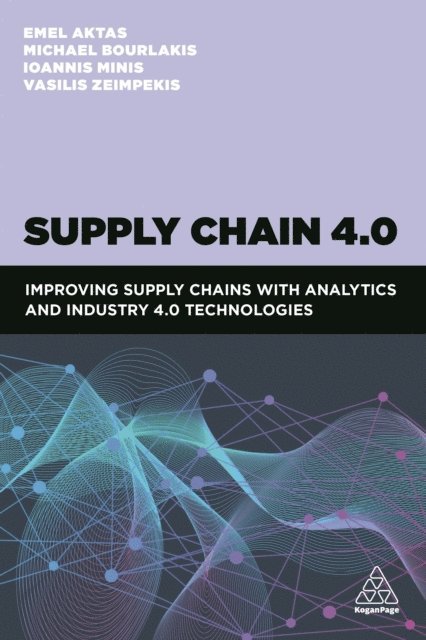 Emel Aktas, Michael Bourlakis, Ioannis Minis, Vasileios Zeimpekis - Supply Chain 4.0, E-bok