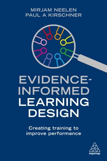 Mirjam Neelen, Paul A. Kirschner - Evidence-Informed Learning Design, E-bok