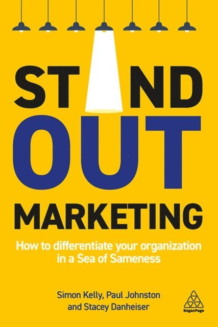 Simon Kelly, Paul Johnston, Stacey Danheiser - Stand-out Marketing, E-bok