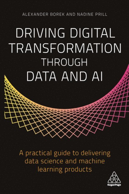 Alexander Borek, Nadine Prill - Driving Digital Transformation through Data and AI, E-bok