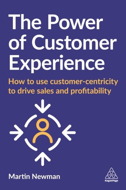 Martin Newman - Power of Customer Experience, E-bok