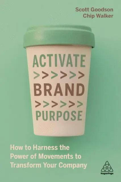 Scott Goodson, Chip Walker - Activate Brand Purpose, E-bok. Tillgänglighet: Lägg i varukorg