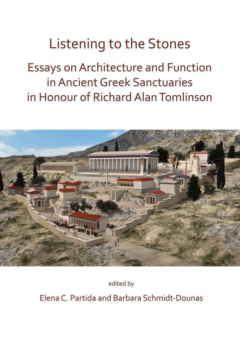 Elena C. Partida, Barbara Schmidt-Dounas - Listening to the Stones: Essays on Architecture and Function in Ancient Greek Sanctuaries in Honour of Richard Alan Tomlinson, Häftad