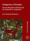 Im�genes y Paisajes: El Arte Rupestre del Noreste de Catamarca, Argentina