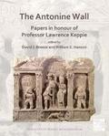 The Antonine Wall: Papers in Honour of Professor Lawrence Keppie