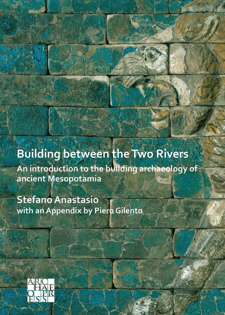 Stefano Anastasio - Building between the Two Rivers: An Introduction to the Building Archaeology of Ancient Mesopotamia, Häftad. Tillgänglighet: Lägg i varukorg