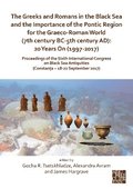 The Greeks and Romans in the Black Sea and the Importance of the Pontic Region for the Graeco-Roman World (7th century BC-5th century AD): 20 Years On (1997-2017)