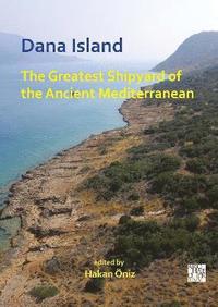 Dana Island: The Greatest Shipyard of the Ancient Mediterranean