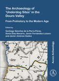 Archaeology of 'Underdog Sites' in the Douro Valley