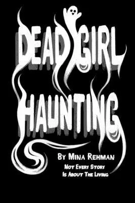 Mina Rehman - Dead Girl Haunting, Häftad. Tillgänglighet: Lägg i varukorg
