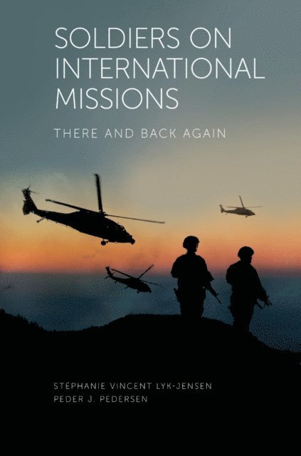 Peder J. Pedersen, Stephanie Vincent Lyk-Jensen - Soldiers on International Missions, E-bok