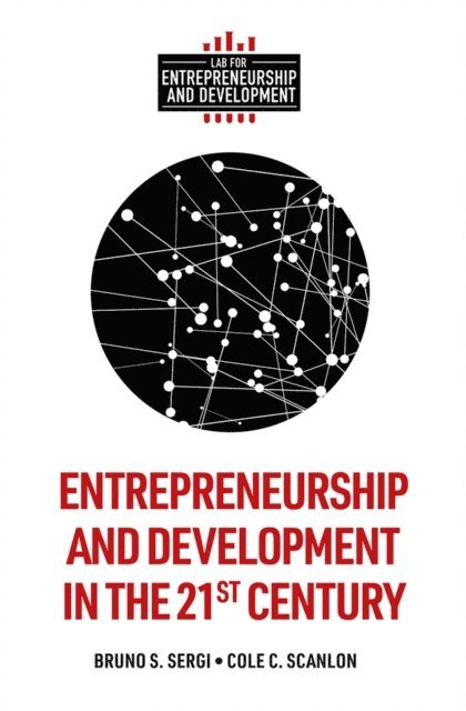 Cole C. Scanlon, Bruno S. Sergi - Entrepreneurship and Development in the 21st Century, E-bok