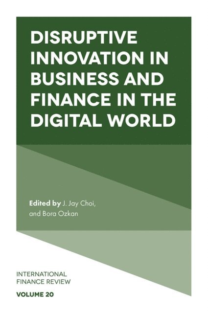 Bora Ozkan, J. Jay Choi - Disruptive Innovation in Business and Finance in the Digital World, E-bok