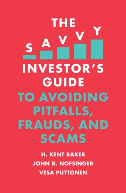 Vesa Puttonen, John R. Nofsinger, H. Kent Baker - Savvy Investor's Guide to Avoiding Pitfalls, Frauds, and Scams, E-bok