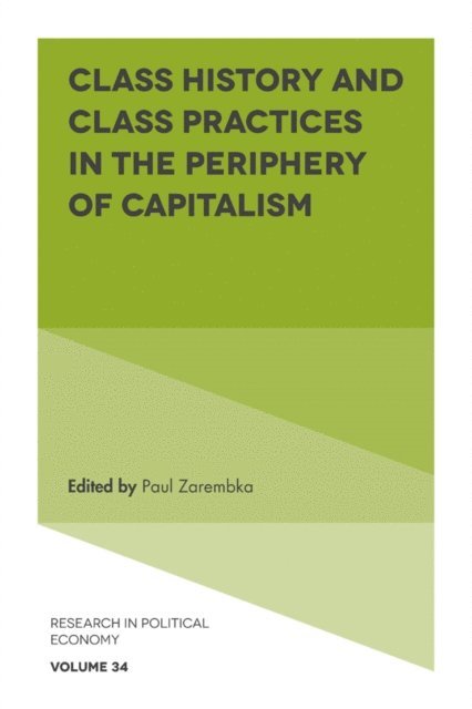 Paul Zarembka - Class History and Class Practices in the Periphery of Capitalism, E-bok