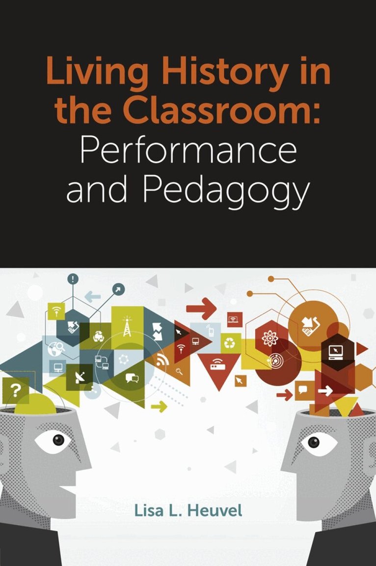 Lisa L. Heuvel - Living History in the Classroom, Inbunden