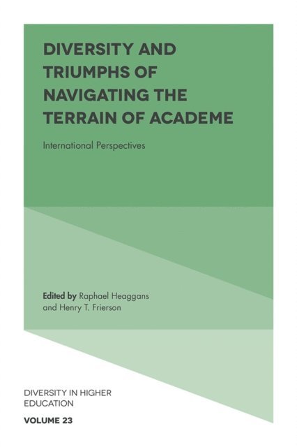 Henry T. Frierson, Raphael Heaggans - Diversity and Triumphs of Navigating the Terrain of Academe, E-bok