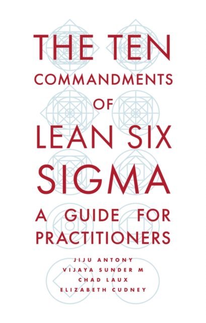 Elizabeth Cudney, Chad Laux, Vijaya Sunder M, Jiju Antony - Ten Commandments of Lean Six Sigma, E-bok