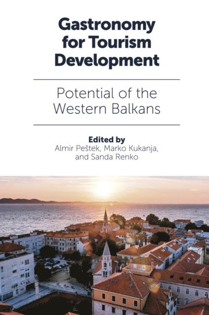 Sanda Renko, Marko Kukanja, Almir Pestek - Gastronomy for Tourism Development, E-bok