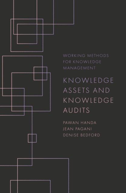Denise Bedford, Jean Pagani, Pawan Handa - Knowledge Assets and Knowledge Audits, E-bok