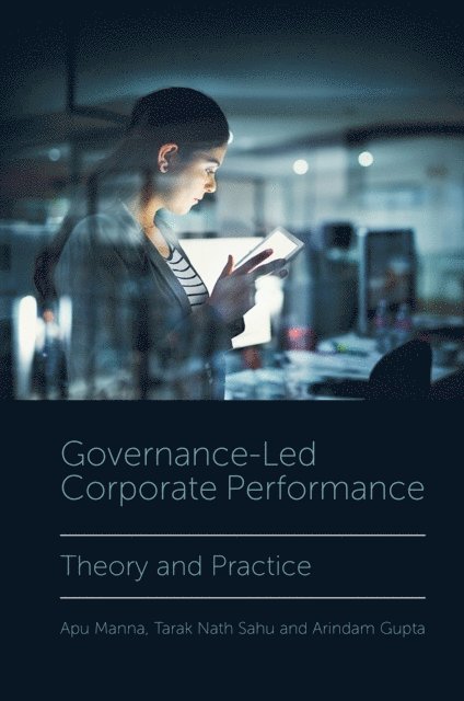 Arindam Gupta, Tarak Nath Sahu, Apu Manna - Governance-Led Corporate Performance, E-bok
