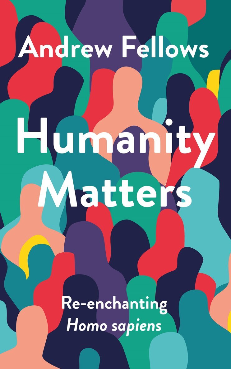 Andrew Fellows - Humanity Matters, Inbunden. Tillgänglighet: Lägg i varukorg
