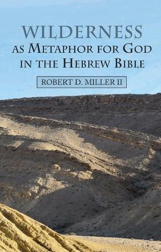 Robert Miller II - Wilderness as Metaphor for God in the Hebrew Bible, Häftad