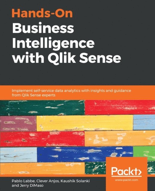 DiMaso Jerry DiMaso, Solanki Kaushik Solanki, Anjos Clever Anjos, Labbe Pablo Labbe - Hands-On Business Intelligence with Qlik Sense, E-bok. Tillgänglighet: Lägg i varukorg