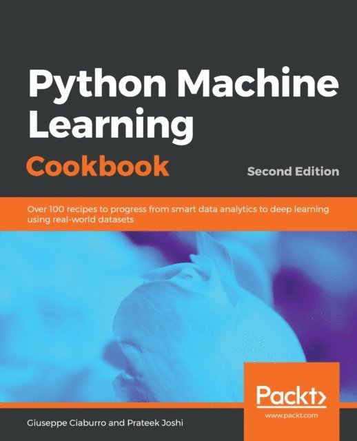 Joshi Prateek Joshi, Ciaburro Giuseppe Ciaburro - Python Machine Learning Cookbook, E-bok