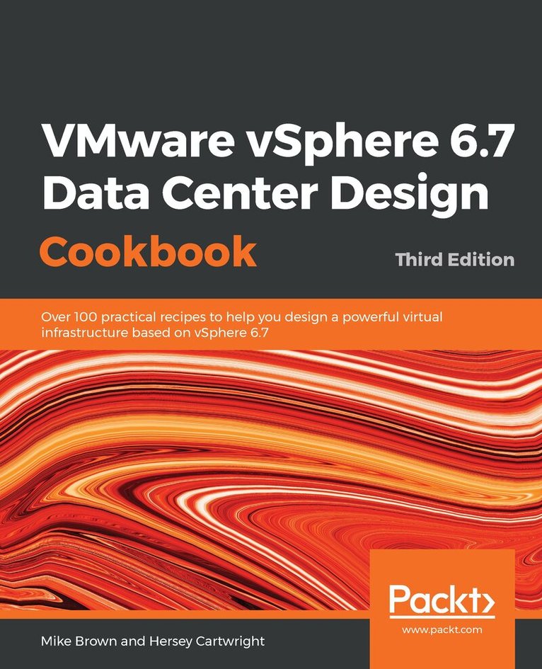Mike Brown, Hersey Cartwright - VMware vSphere 6.7 Data Center Design Cookbook, Häftad