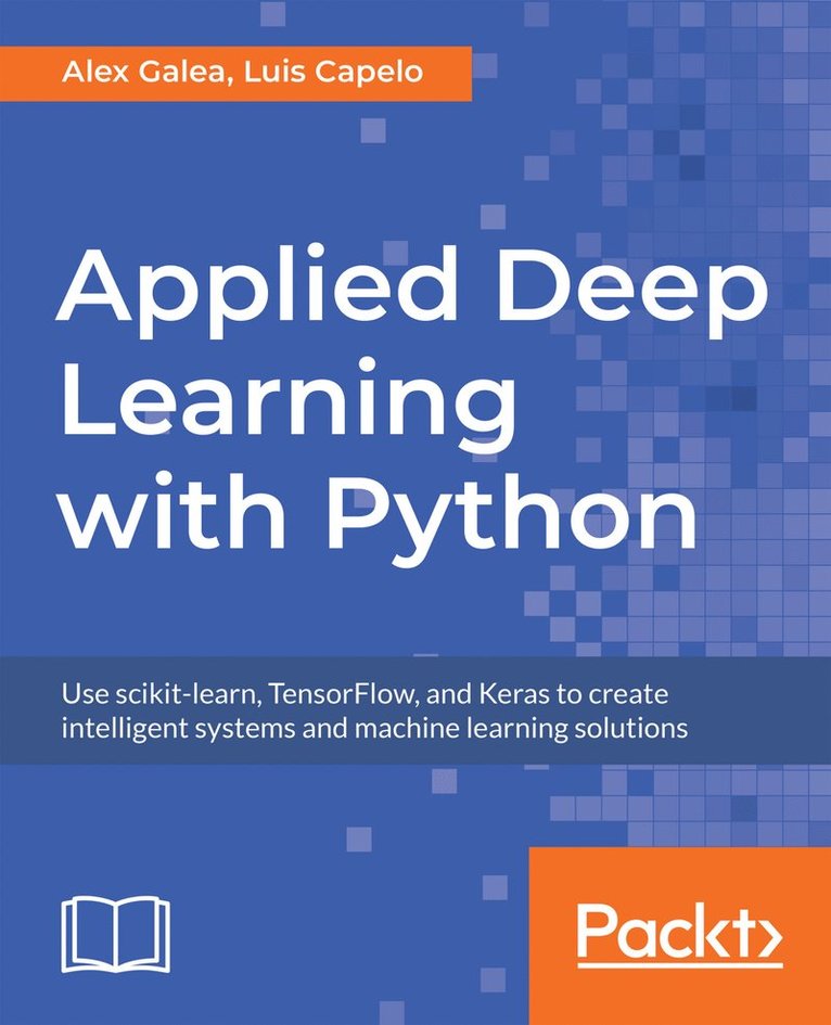 Alex Galea, Luis Capelo - Applied Deep Learning with Python, Häftad
