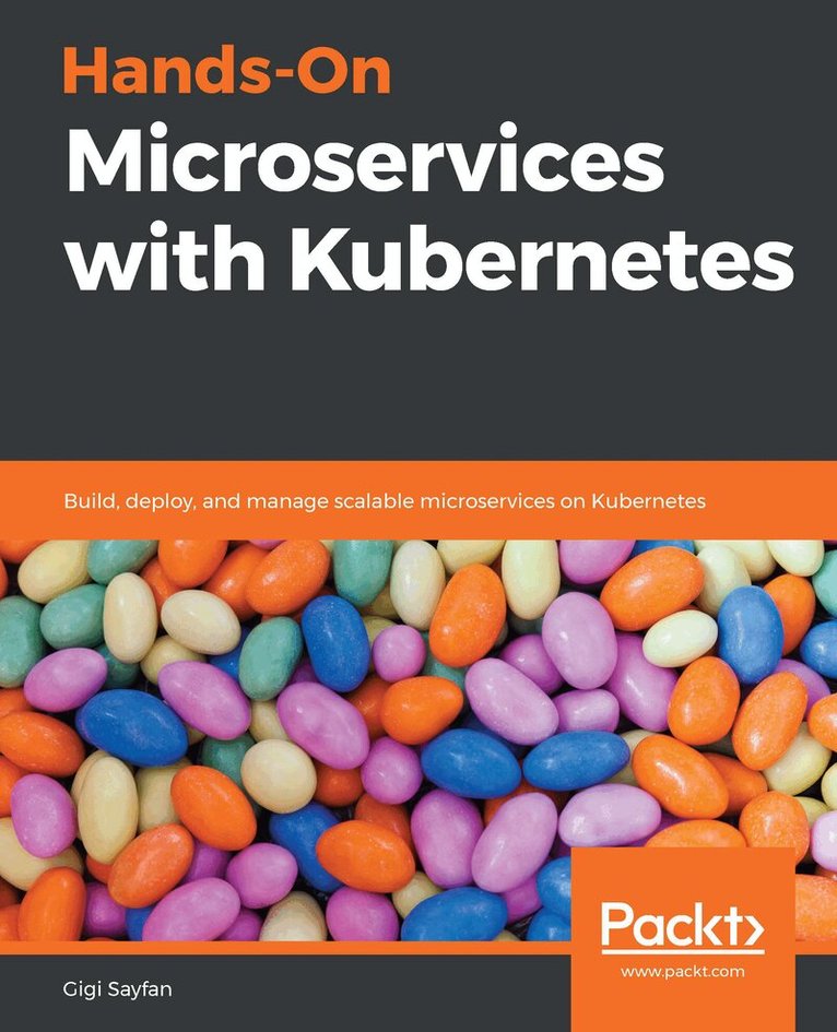 Gigi Sayfan - Hands-On Microservices with Kubernetes, Häftad. Tillgänglighet: Lägg i varukorg